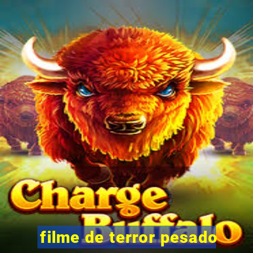 filme de terror pesado